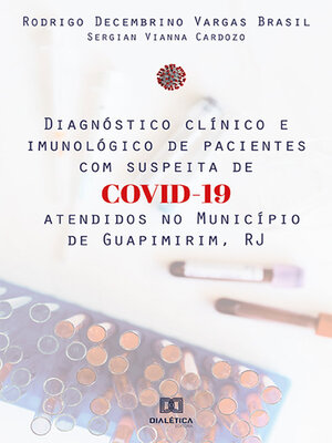 cover image of Diagnóstico clínico e imunológico de pacientes com suspeita de COVID-19 atendidos no Município de Guapimirim, RJ